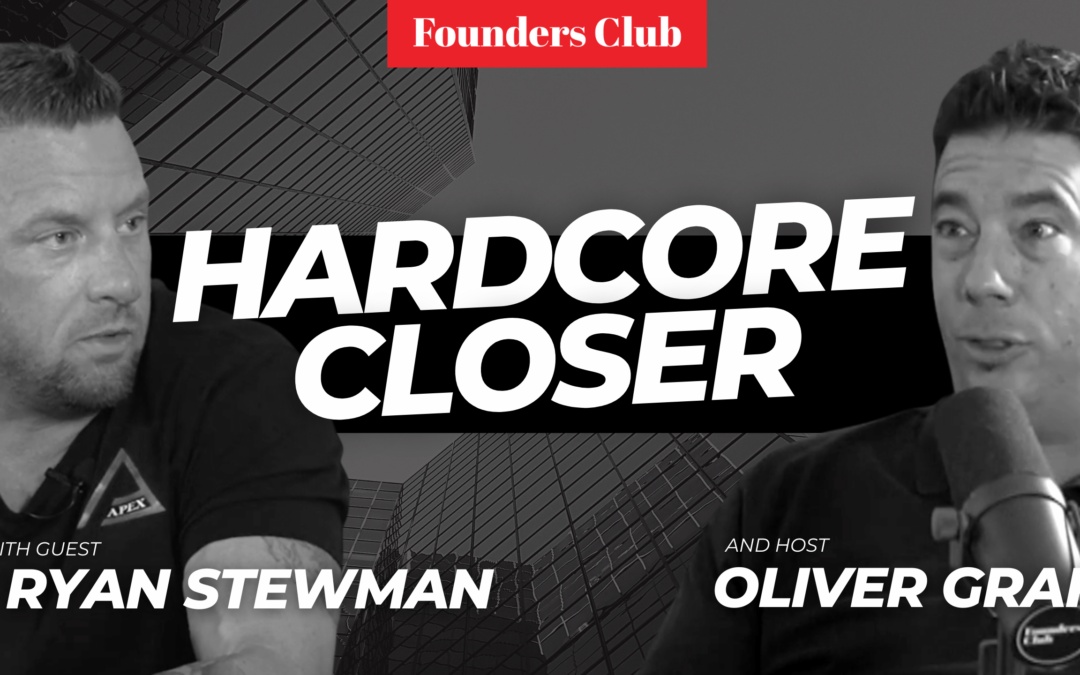 From Prison to Multimillionaire | Ryan “Hardcore Closer” Stewman on Founders Club 💪💰