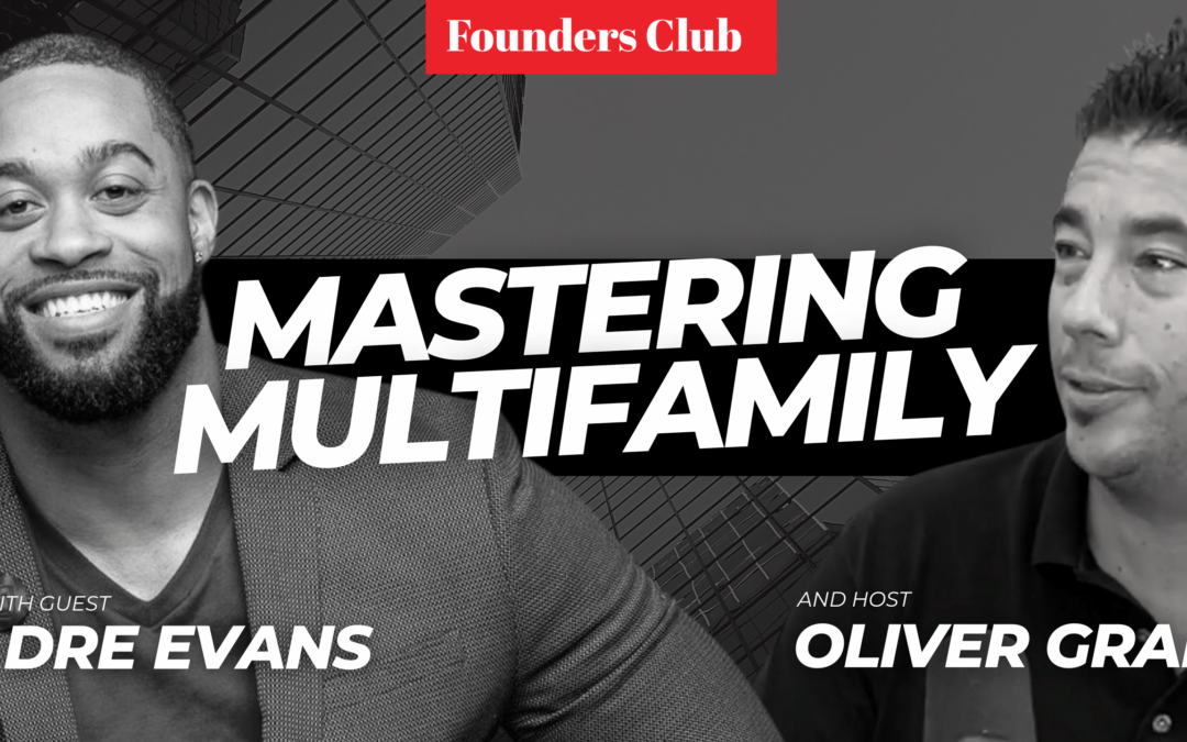 The Biggest Secrets to Multifamily Real Estate Investing 🏠💰 | Dre Evans On Founder’s Club
