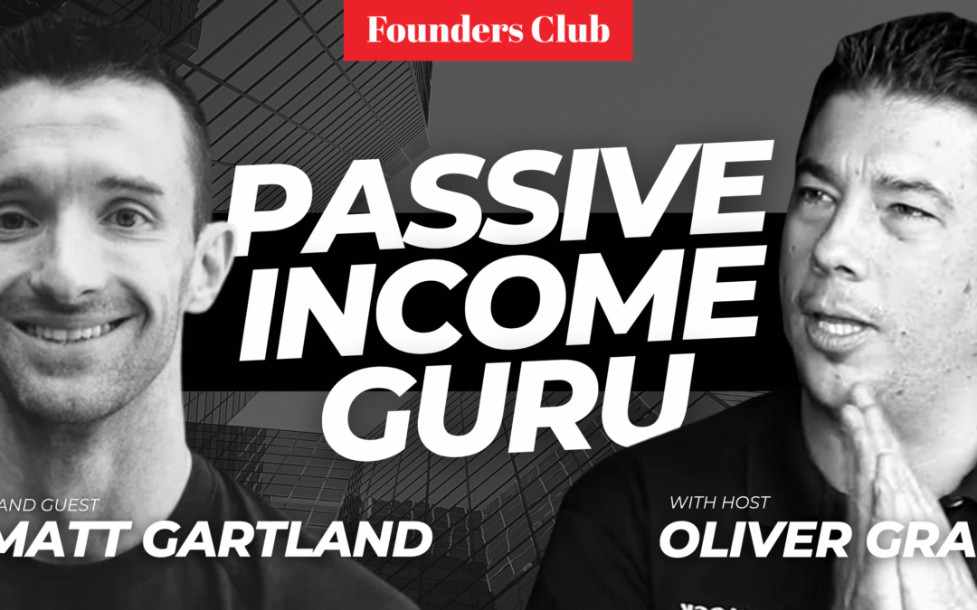 Passive Income Strategies To Explode Your Business 💥💰 | Matt Gartland On Founders Club